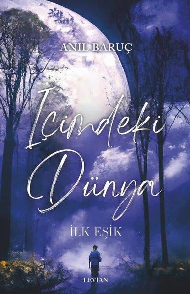 Anıl BaruçTürk Romaniİçimdeki Dünya - İlk Eşik