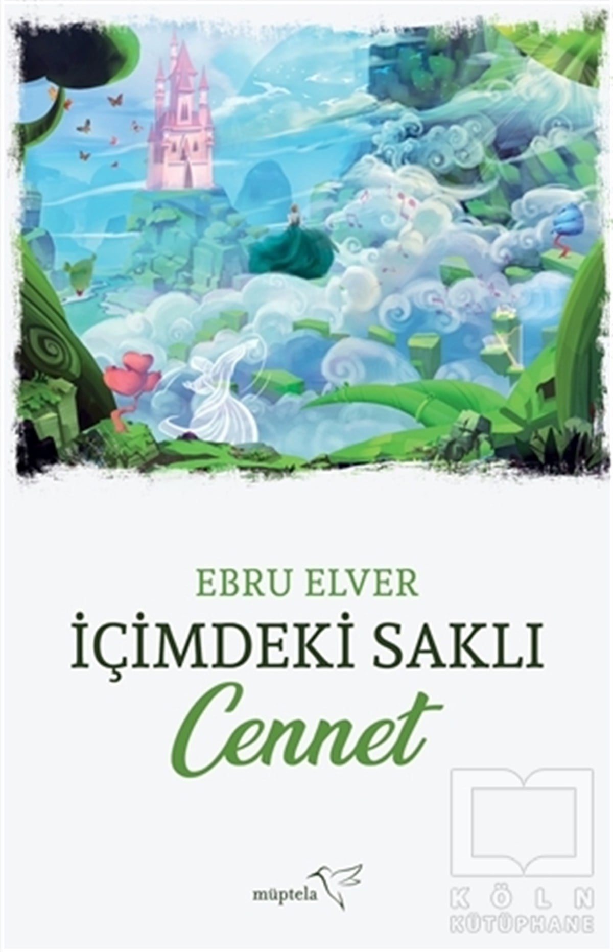 Ebru ElverAnı & Mektup & Günlük Kitaplarıİçimdeki Saklı Cennet