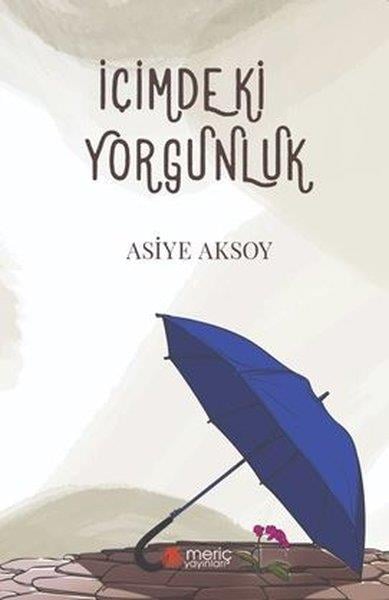 Asiye AksoyDeneme Kitaplarıİçimdeki Yorgunluk
