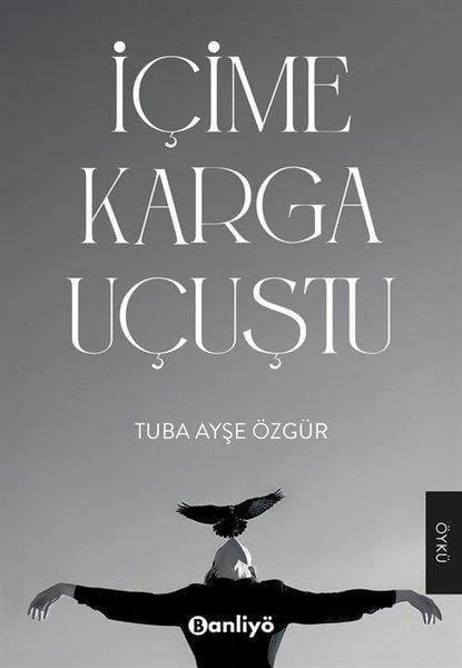 Tuba Ayşe ÖzgürTürk Romaniİçime Karga Uçuştu