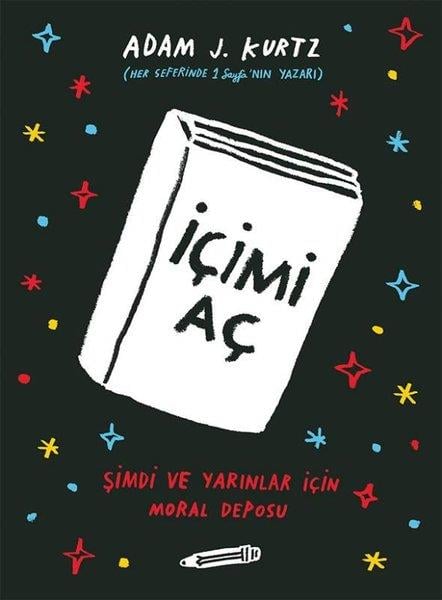 Adam J. KurtzKişisel Gelişim Kitaplarıİçimi Aç: Şimdi ve Yarınlar İçin Moral Deposu