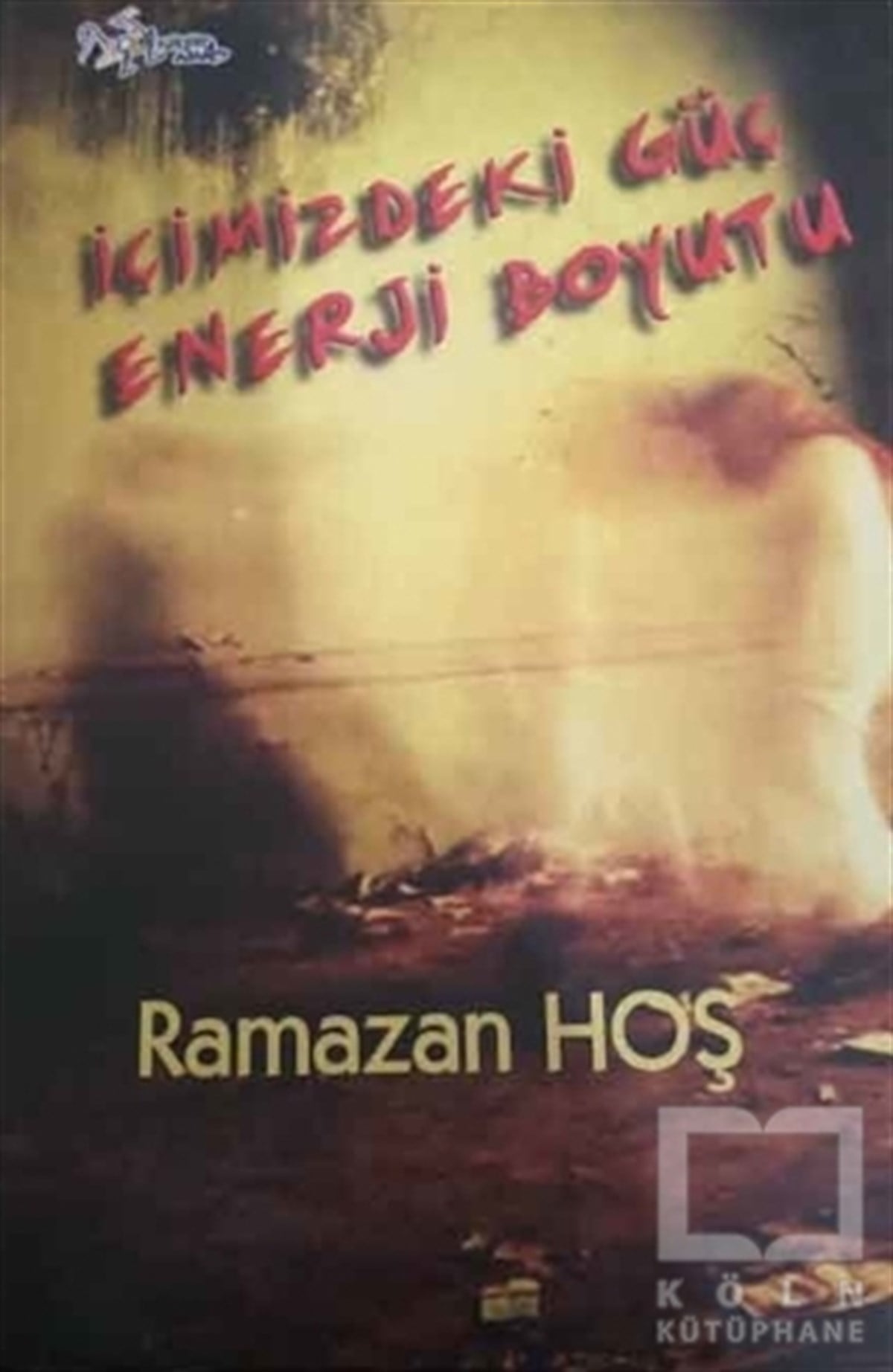 Ramazan HoşKişisel Gelişim Kitaplarıİçimizdeki Enerji Boyutu