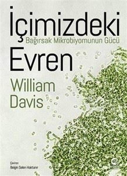 William DavisPopüler Bilim Kitaplarıİçimizdeki Evren: Bağırsak Mikrobiyomunun Gücü