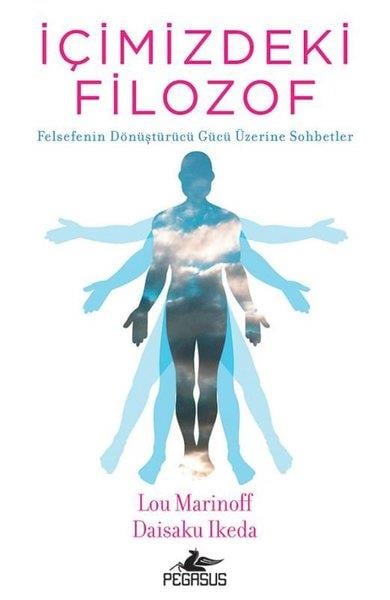 Daisaku İkedaFelsefe Bilimiİçimizdeki Filozof: Felsefenin Dönüştürücü Gücü Üzerine Sohbetler