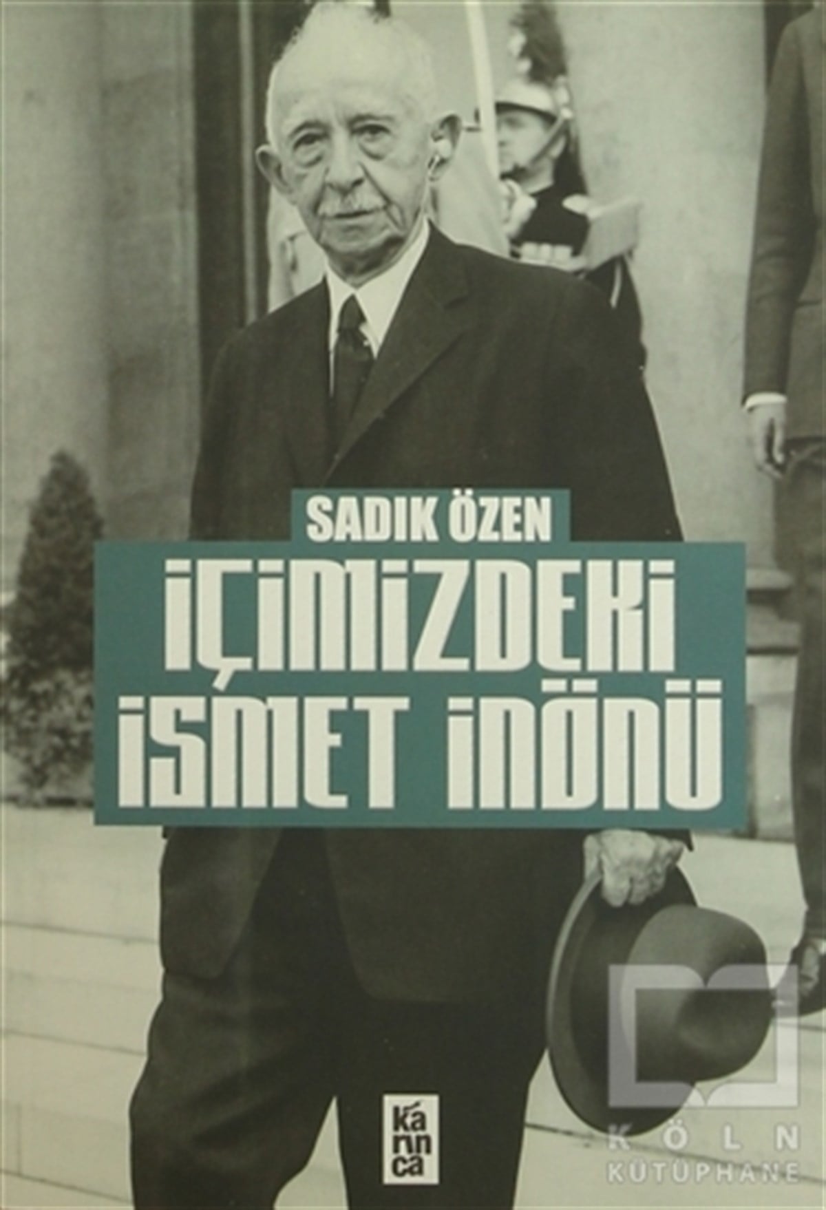 Sadık ÖzenDenemeİçimizdeki İsmet İnönü