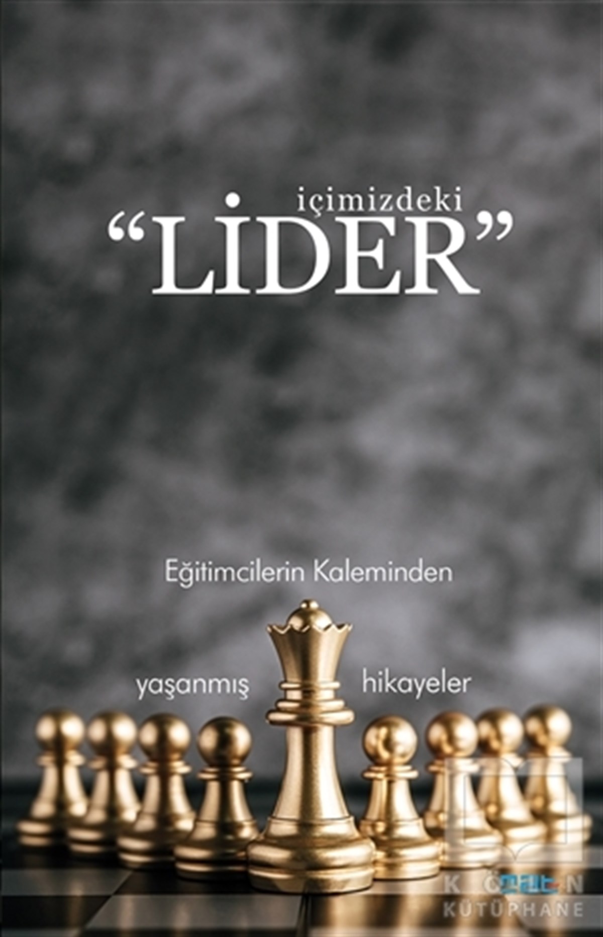 KolektifKişisel Gelişim Kitaplarıİçimizdeki Lider