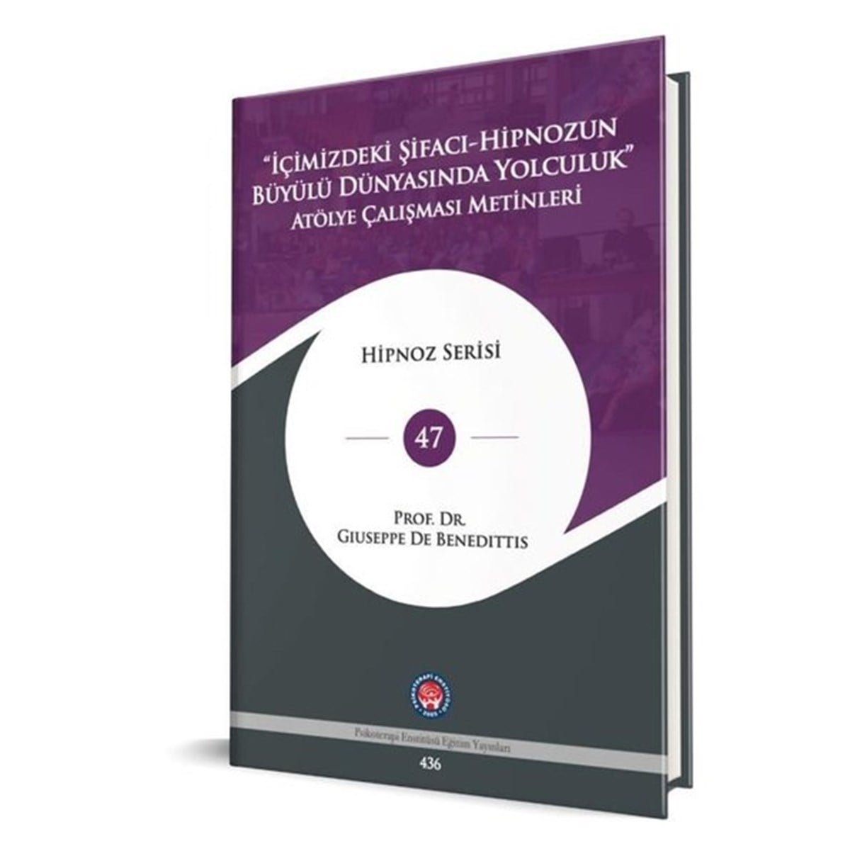 Giuseppe De BenedittisPsikoloji Kitaplarıİçimizdeki Şifacı - Hipnozun Büyülü Dünyasında Yolculuk Atölye Çalışması Metinleri - Hipnoz Serisi 4