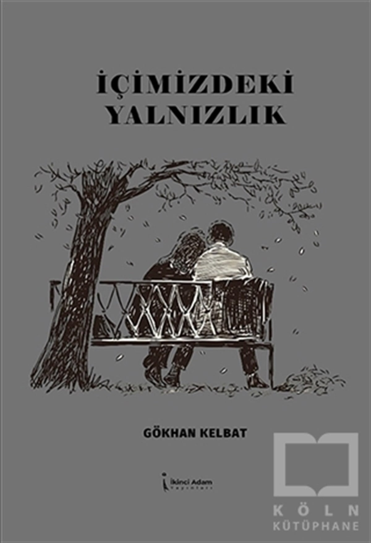 Gökhan KelbatDeneme Kitaplarıİçimizdeki Yalnızlık