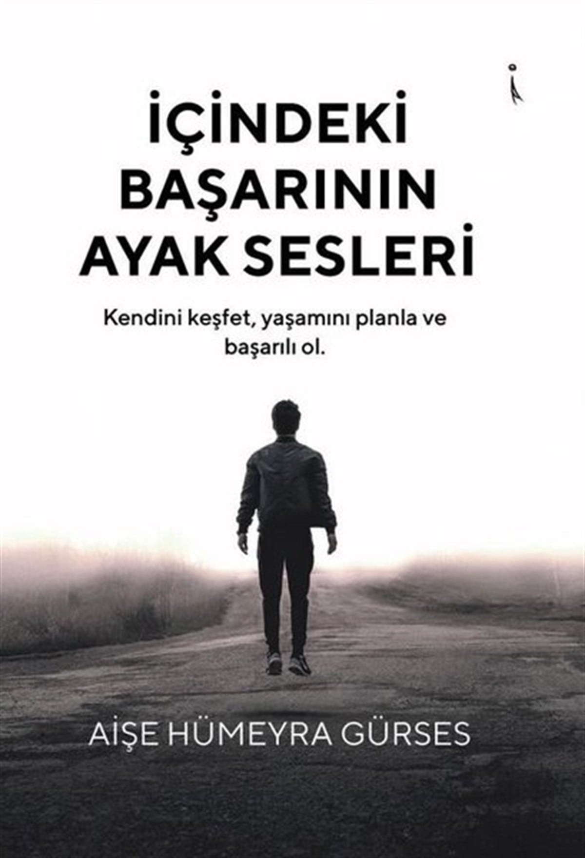 Aişe Hümeyra GürsesKişisel Gelişim Kitaplarıİçindeki Başarının Ayak Sesleri