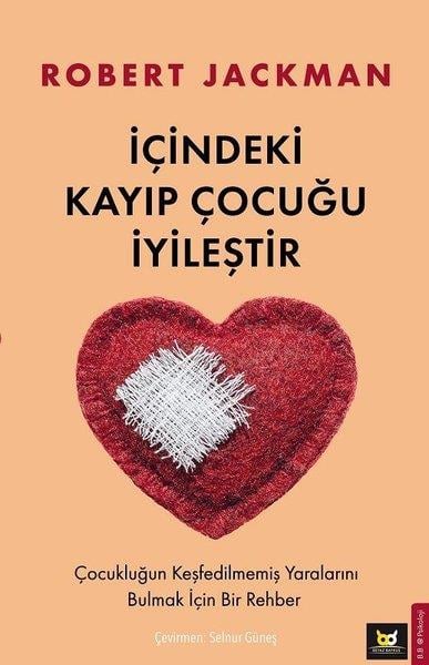 Robert JackmanPsikoloji Kitaplarıİçindeki Kayıp Çocuğu İyileştir - Çocukluğun Keşfedilmemiş Yaralarını Bulmak İçin Bir Rehber