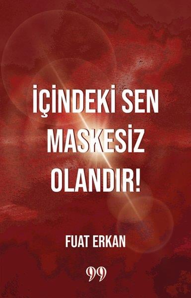 Fuat ErkanKişisel Gelişim Kitaplarıİçindeki Sen Maskesiz Olandır
