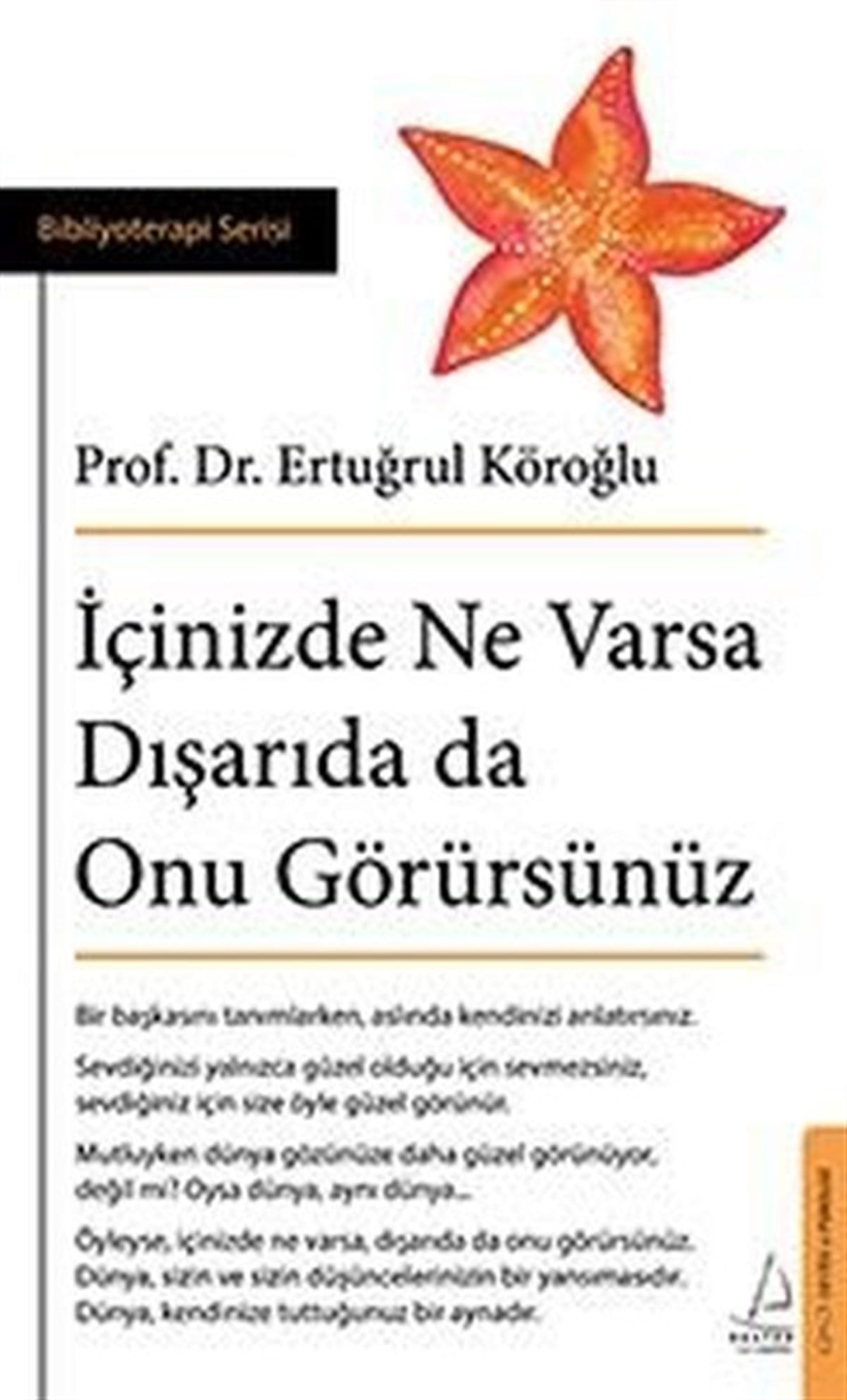 Ertuğrul KöroğluPsikoloji Bilimiİçinizde Ne Varsa Dışarıda da Onu Görürsünüz