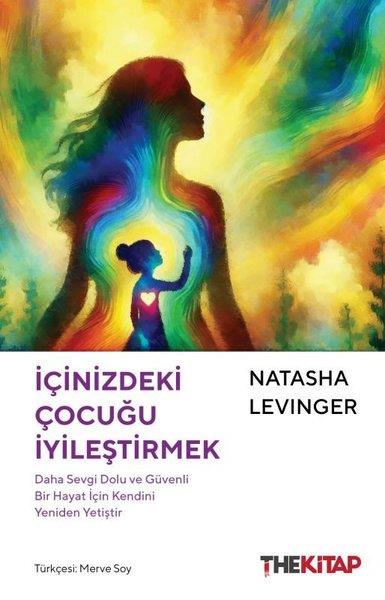 Natasha LevingerKişisel Gelişim Kitaplarıİçinizdeki Çocuğu İyileştirmek