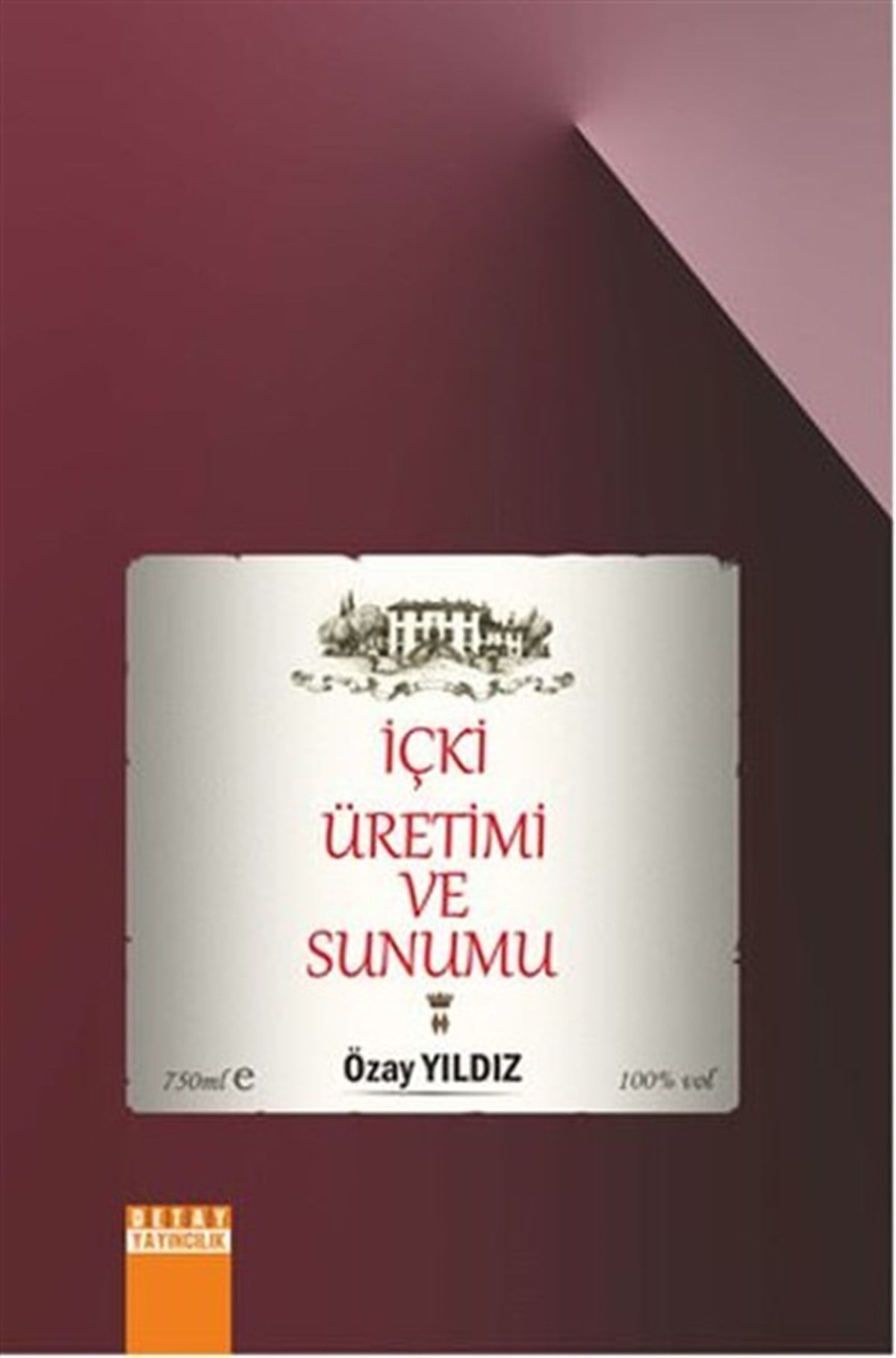 Özay YıldızKokteyl ve İçki Kitaplarıİçki Üretimi ve Sunumu