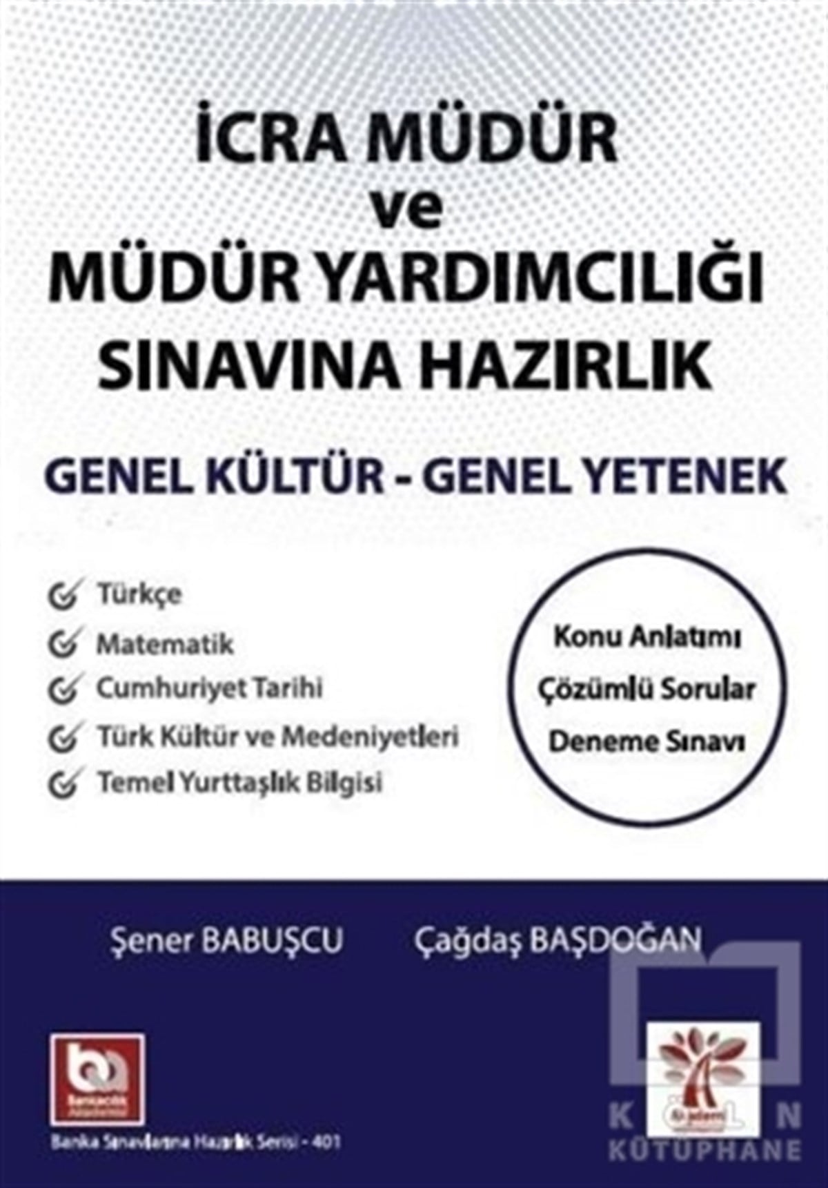 Şener BabuşçuSınavlara Hazırlık Kitaplarıİcra Müdür ve Yardımcılığı Sınavına Hazırlık Genel Yetenek Genel Kültür