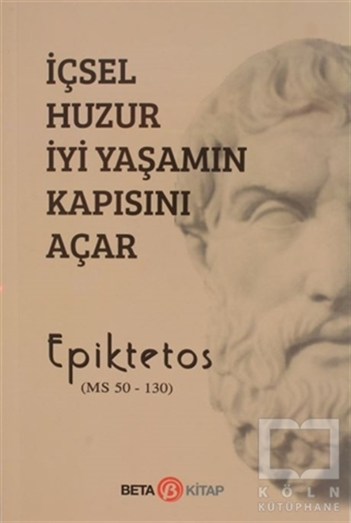 EpiktetosDüşünce Kitaplarıİçsel Huzur İyi Yaşamın Kapısını Açar
