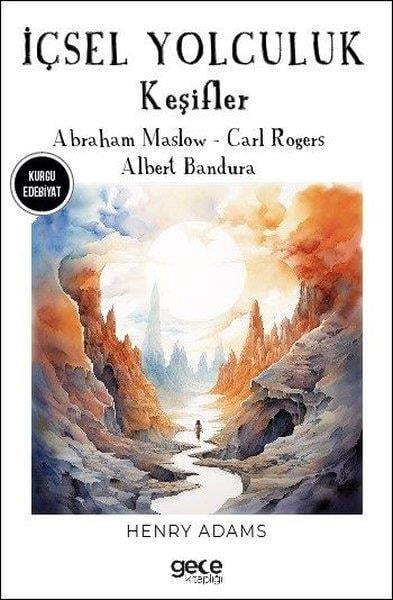 Henry AdamsDünya Romanİçsel Yolculuk - Keşifler - Abraham Maslow - Carl Rogers - Albert Bandura
