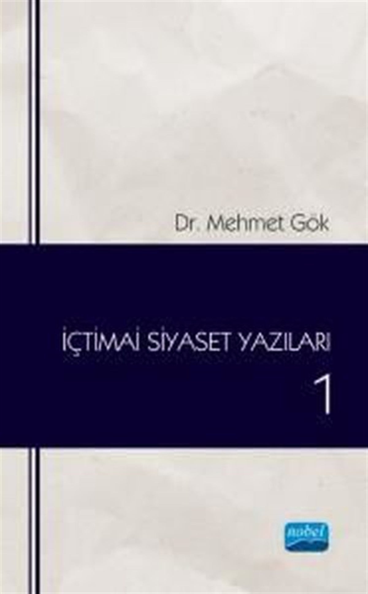 Mehmet GökSosyal Bilimlerİçtimai Siyaset Yazıları - 1