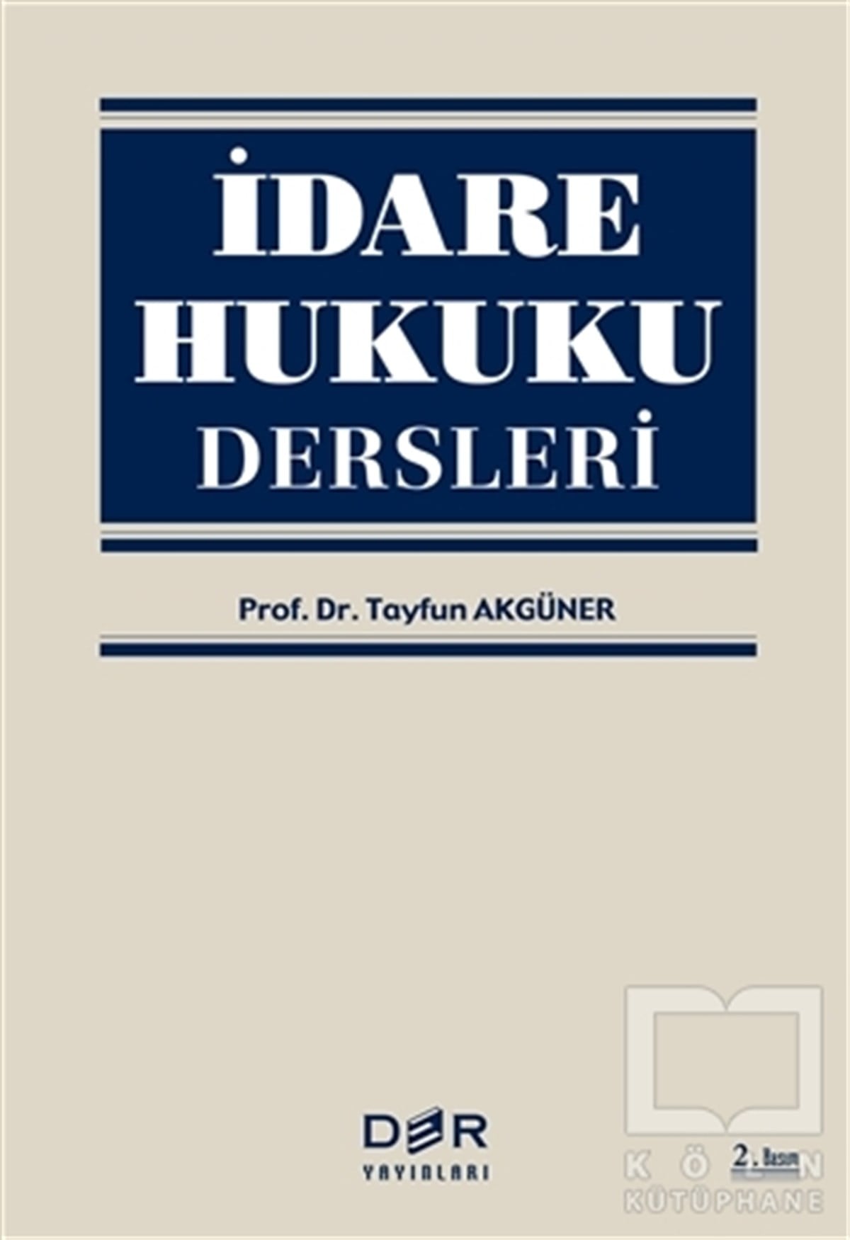 Tayfun AkgünerHukuk Üzerineİdare Hukuku Dersleri