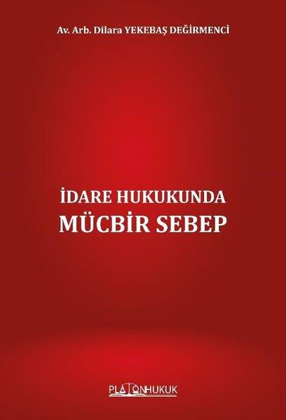 Dilara Yekebaş DeğirmenciHukuk Üzerine Kitaplarİdare Hukukunda Mücbir Sebep