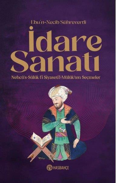 Ebü'n - Necip SühreverdiTürkiye Siyaseti ve Politikası Kitaplarıİdare Sanatı - Nehcü's-Sülük Fi Siyaseti'l Müluk'ten Seçmeler