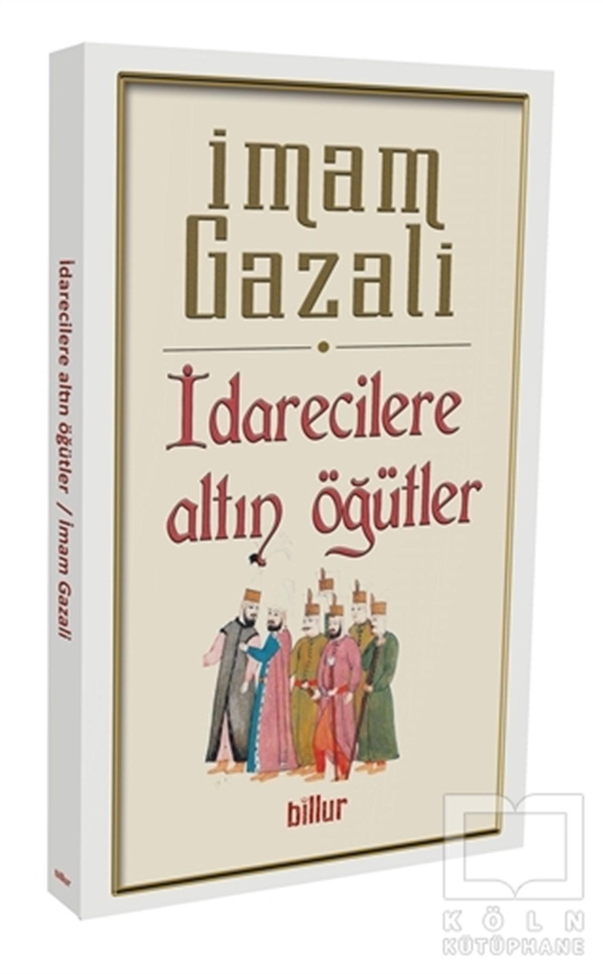 İmam GazaliDiğerİdarecilere Altın Öğütler