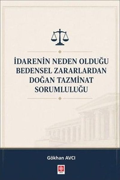 Gökhan AvcıDigerİdarenin Neden Olduğu Bedensel Zararlardan Doğan Tazminat Sorumluluğu