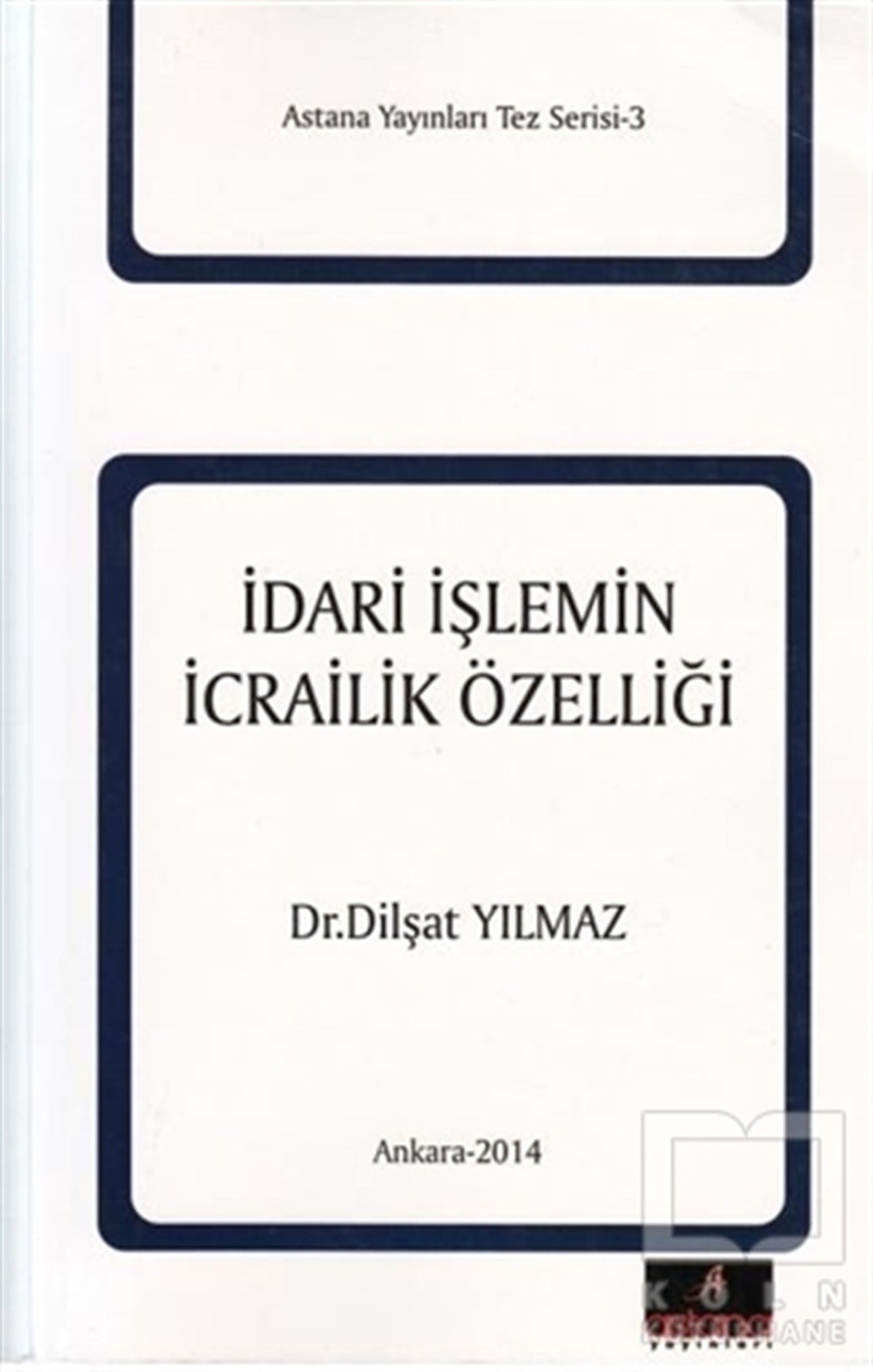 Dilşat YılmazHukuk Üzerineİdari İşlemin İcrailik Özelliği