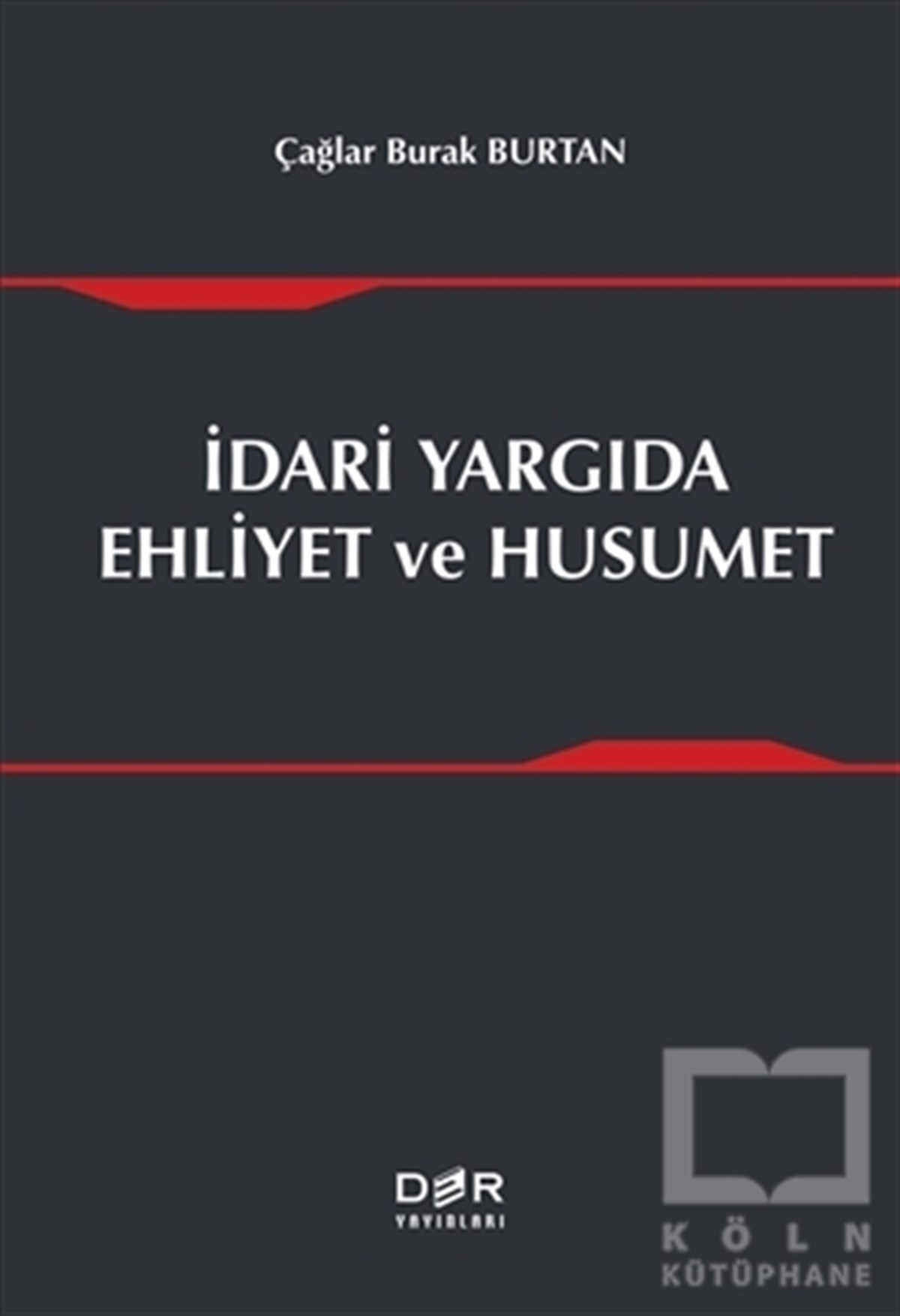 Çağlar Burak BurtanHukuk Üzerineİdari Yargıda Ehliyet ve Husumet
