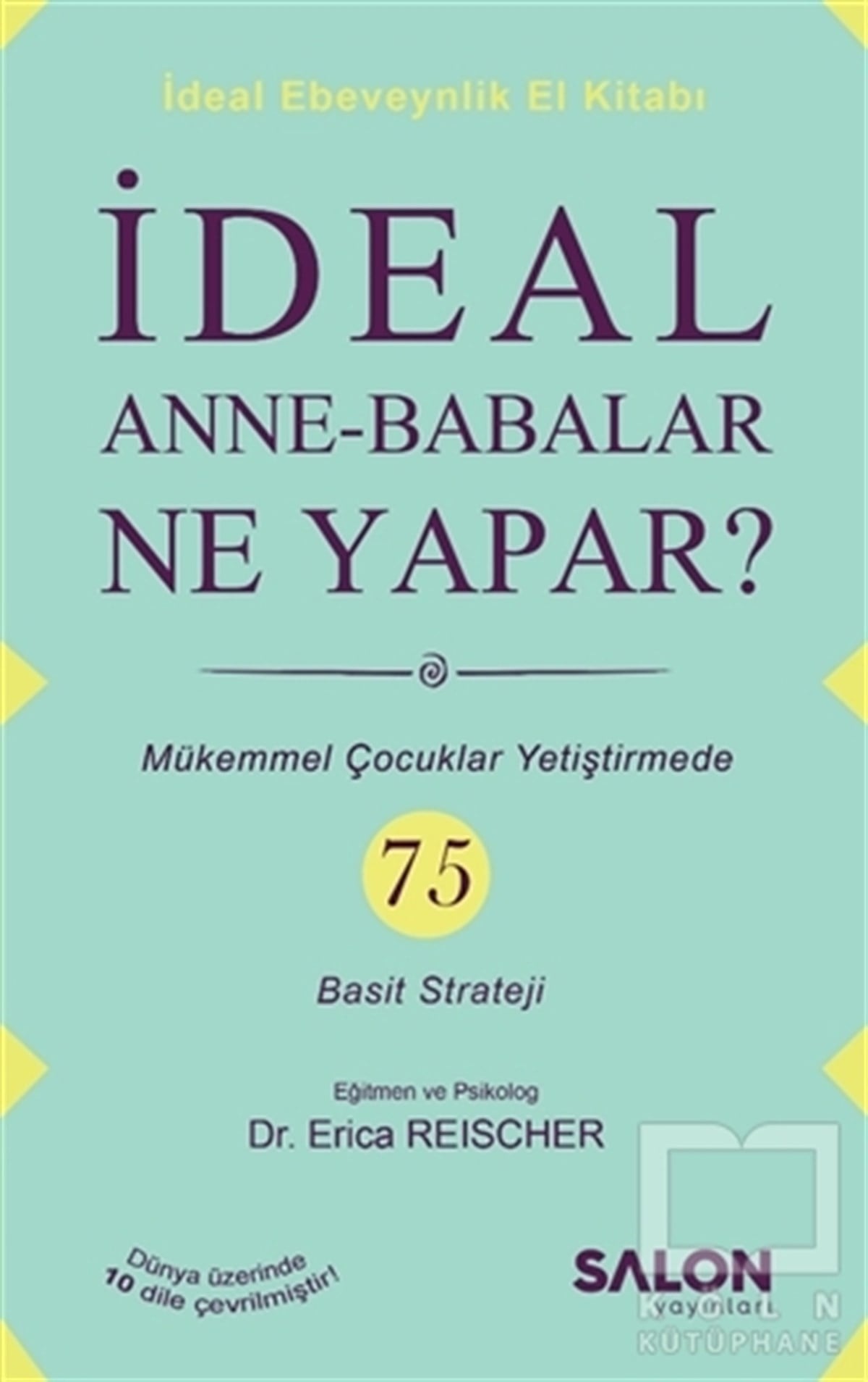 Erica ReischerEbeveyn Kitaplarıİdeal Anne Babalar Ne Yapar?