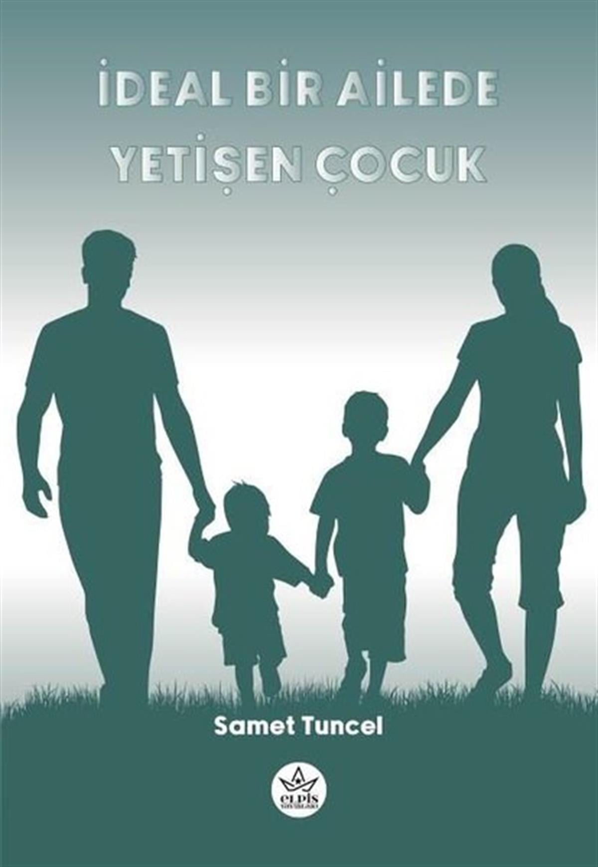 Samet TuncelÇocuk Gelisim Kitaplariİdeal Bir Ailede Yetişen Çocuk