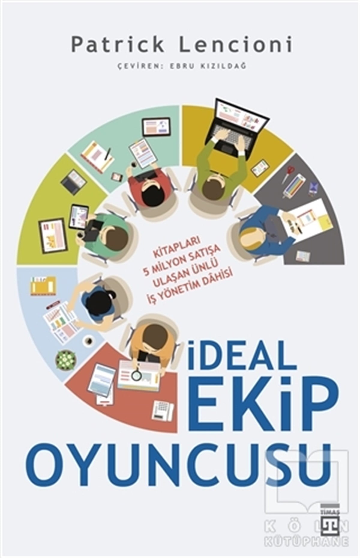 Patrick Lencioniİş Dünyasıİdeal Ekip Oyuncusu