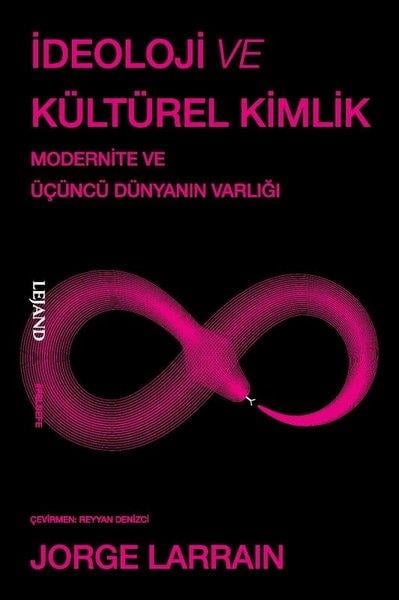 Jorge LarrainFelsefe Bilimiİdeoloji ve Kültürel Kimlik - Modernite ve Üçüncü Dünyanın Varlığı