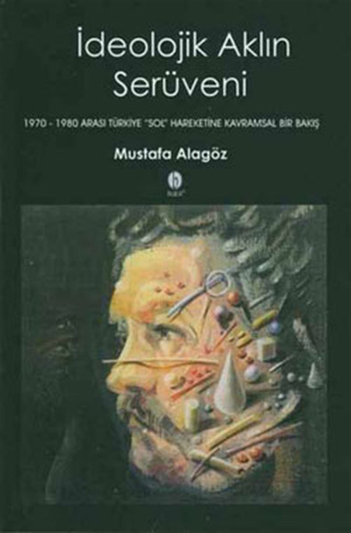 Mustafa AlagözFelsefe Bilimiİdeolojik Aklın Serüveni