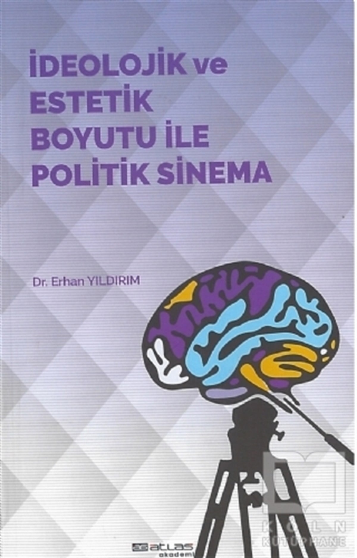 Erhan YıldırımFotoğraf, Sinema, Tiyatroİdeolojik ve Estetik Boyutu ile Politik Sinema