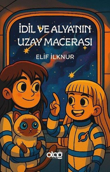 Elif İlknurÇocuk Gençlik Romanlarıİdil ve Alya'nın Uzay Macerası