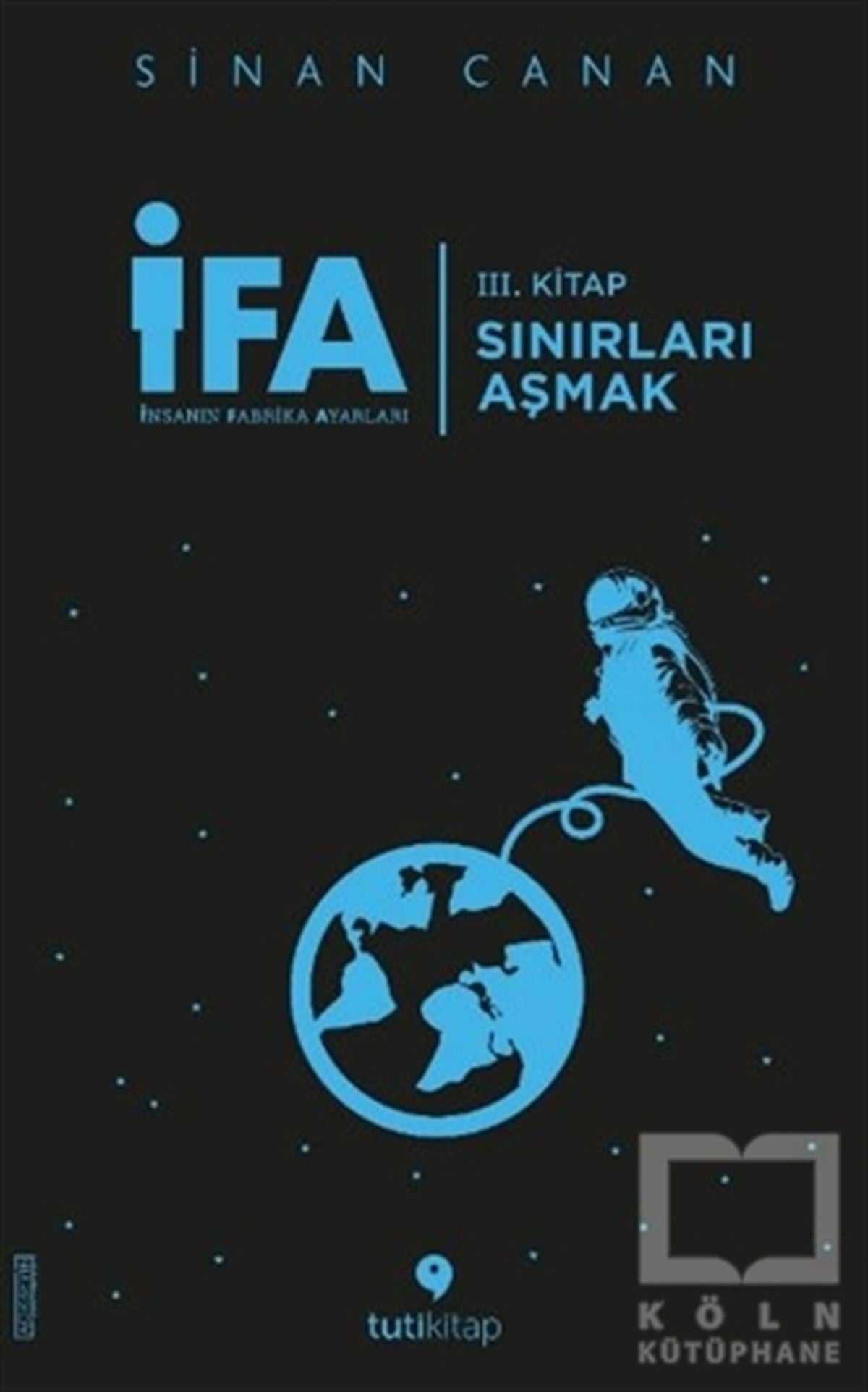 Sinan CananPopüler Bilim KitaplarıİFA: İnsanın Fabrika Ayarları 3. Kitap - Sınırları Aşmak