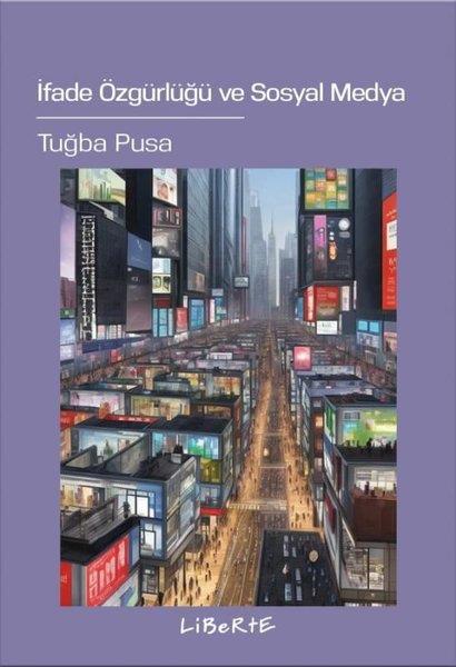 Tuğba Pusaİletişim Kitaplarıİfade Özgürlüğü ve Sosyal Medya