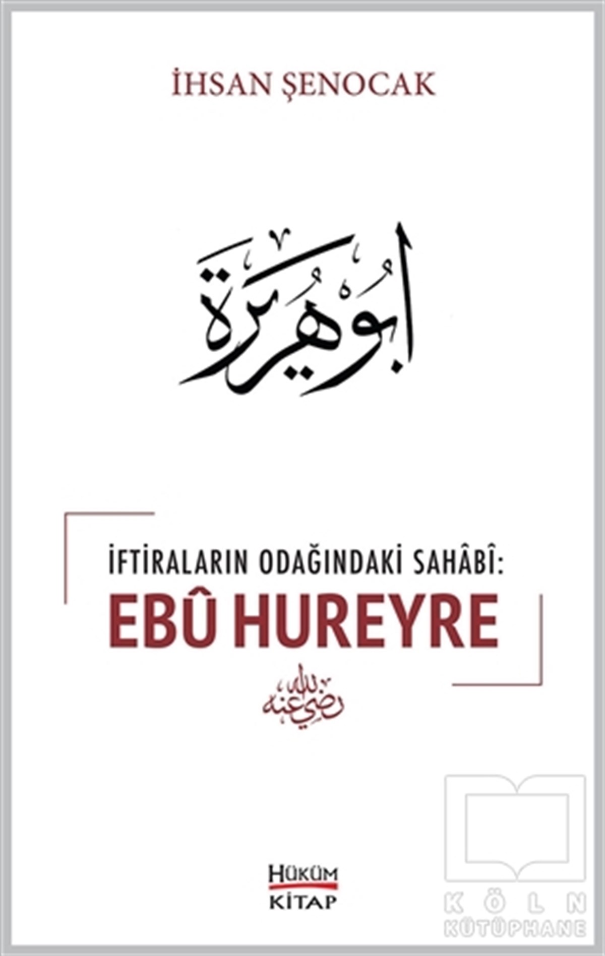 İhsan ŞenocakBiyografi - Otobiyografiİftiraların Odağındaki Sahabi : Ebu Hureyre
