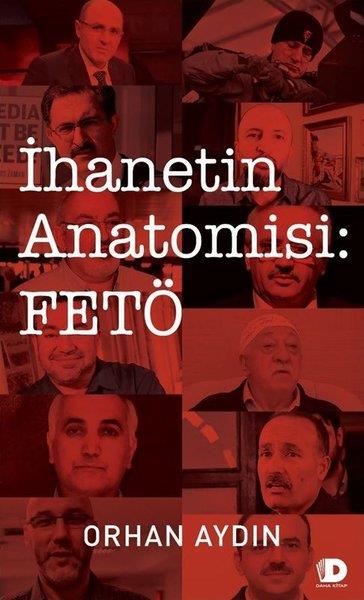 Orhan AydınTürkiye Siyaseti ve Politikası Kitaplarıİhanetin Anatomisi: FETÖ