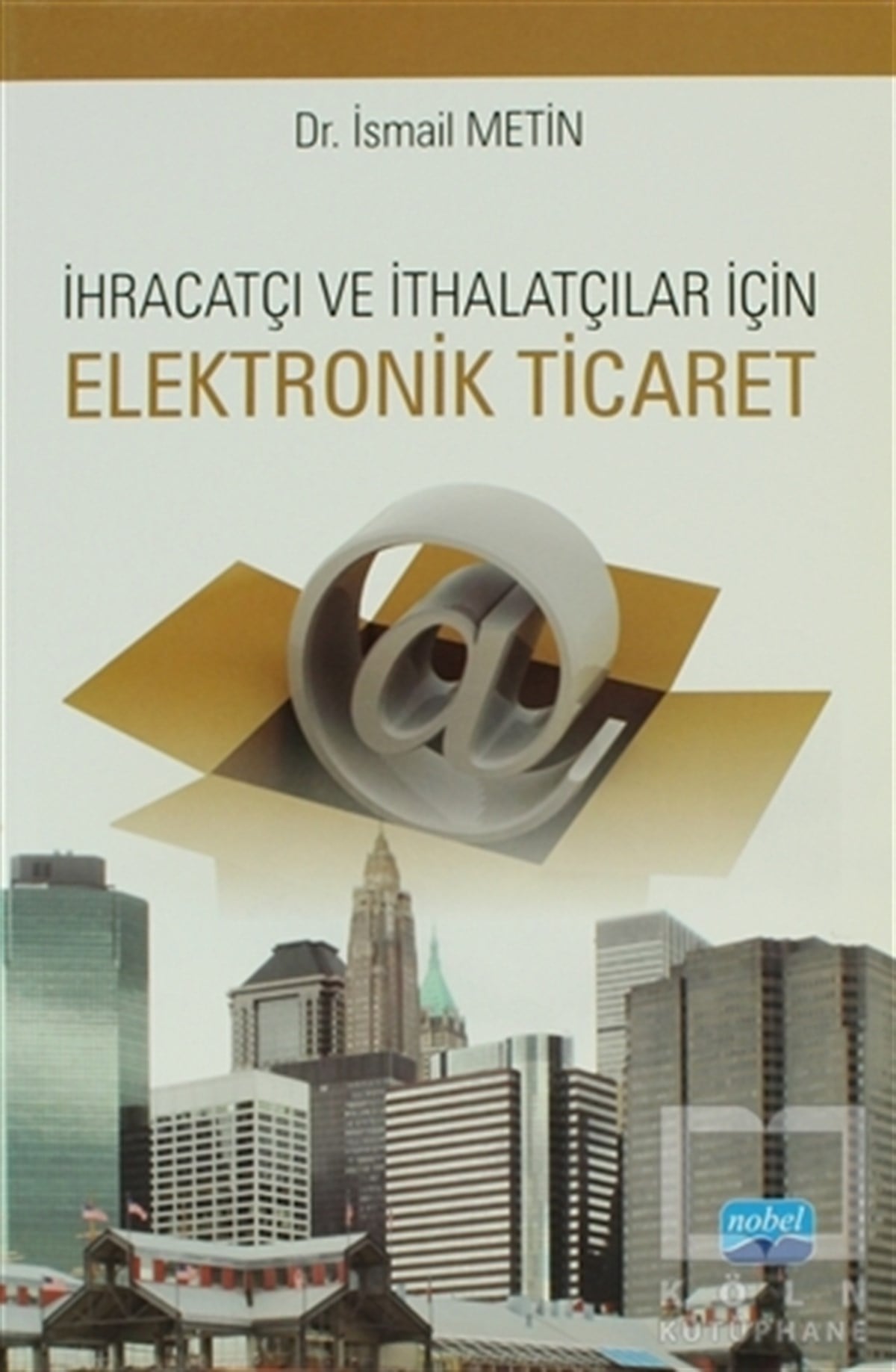 İsmail MetinE-Ticaretİhracatçı ve İthalatçılar için Elektronik Ticaret