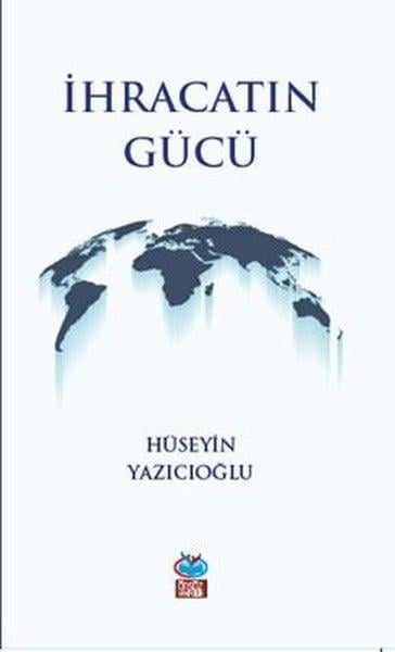 Hüseyin YazıcıoğluEkonomi Kitaplarıİhracatın Gücü