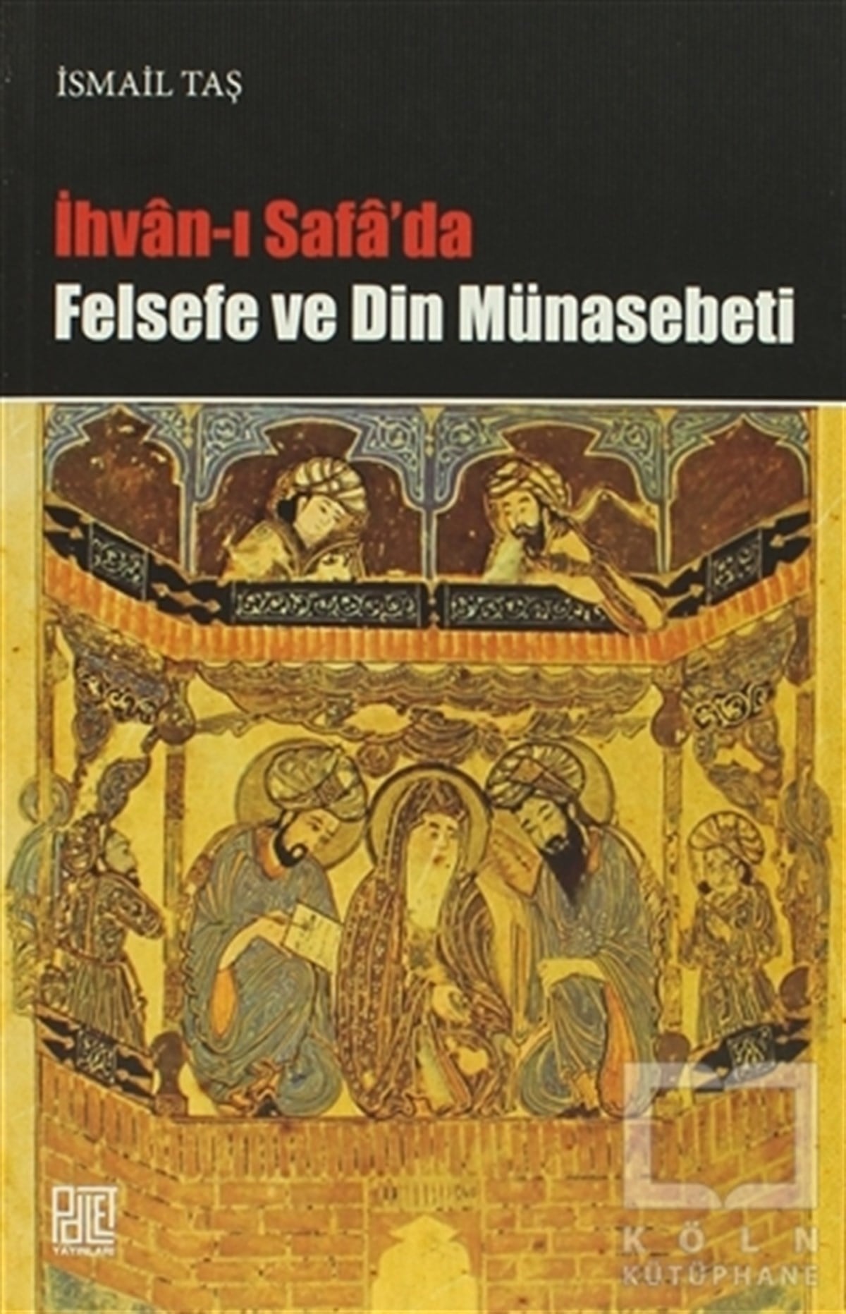 İsmail TaşAraştırma-İncelemeİhvan-ı Safa’da Felsefe ve Din Münasebeti