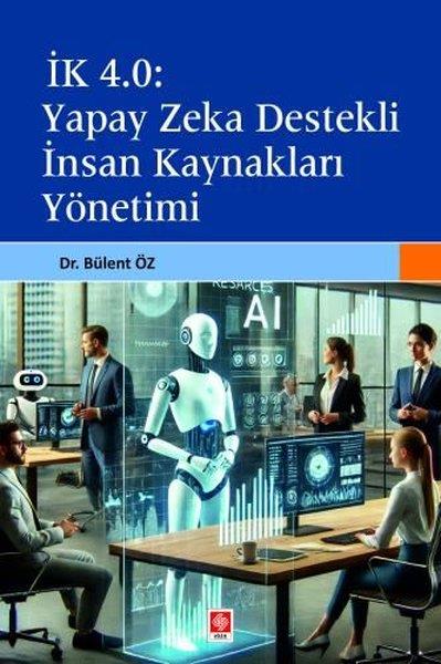 Bülent ÖzDigerIK 4.0: Yapay Zeka Destekli İnsan Kaynakları Yönetimi