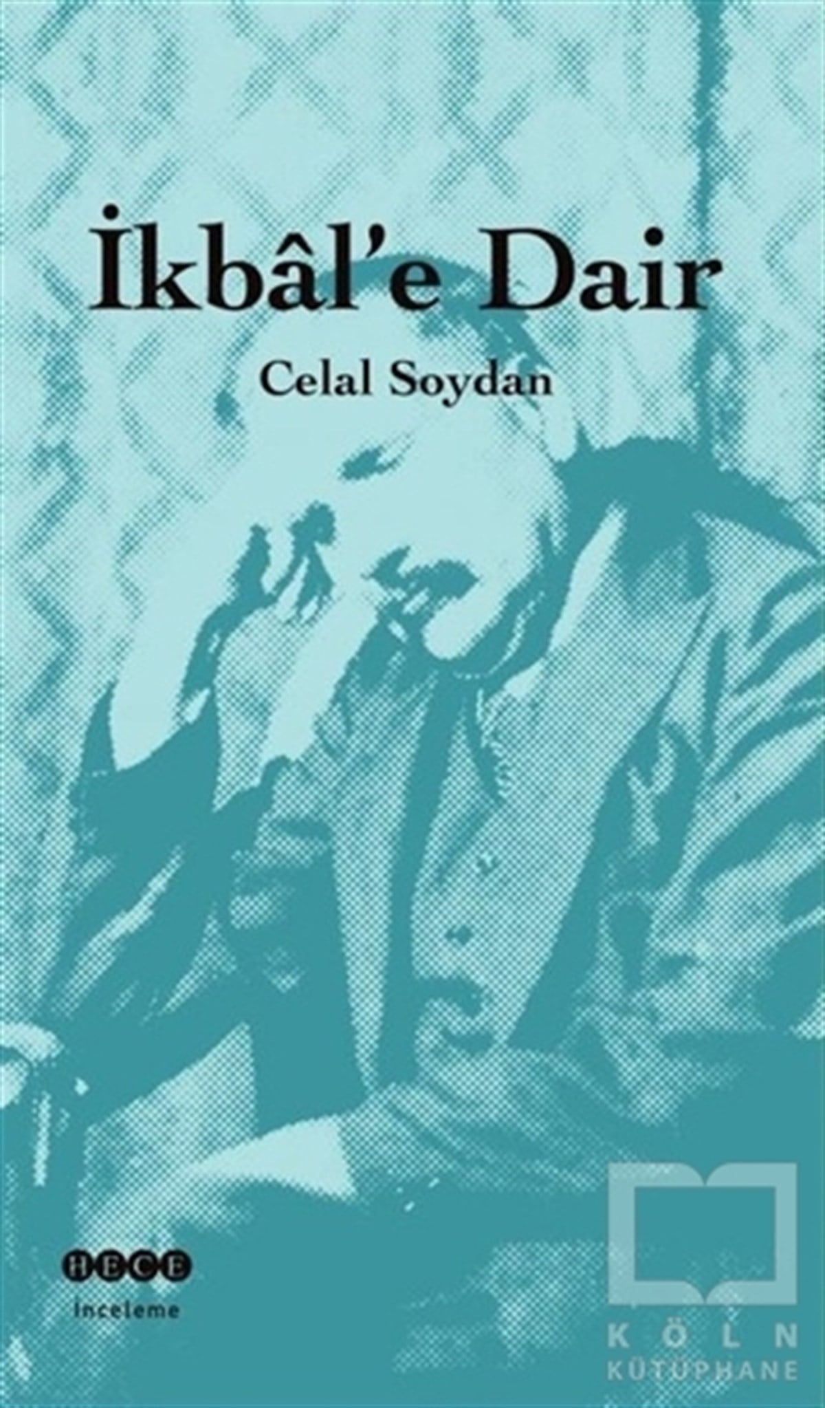 Celal SoydanAraştırma-İnceleme-Referansİkbal’e Dair
