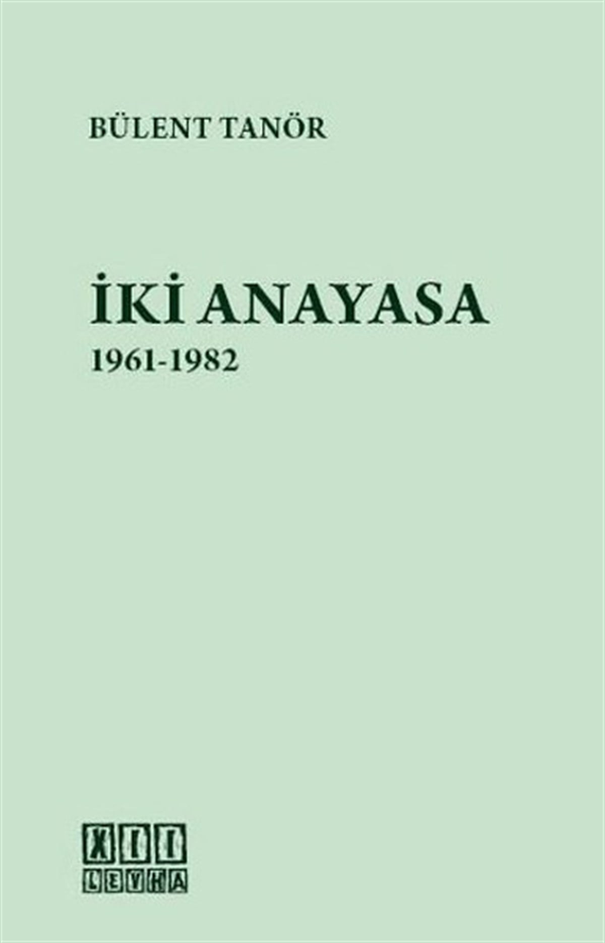Bülent TanörHukuk Üzerine Kitaplarİki Anayasa 1961-1982