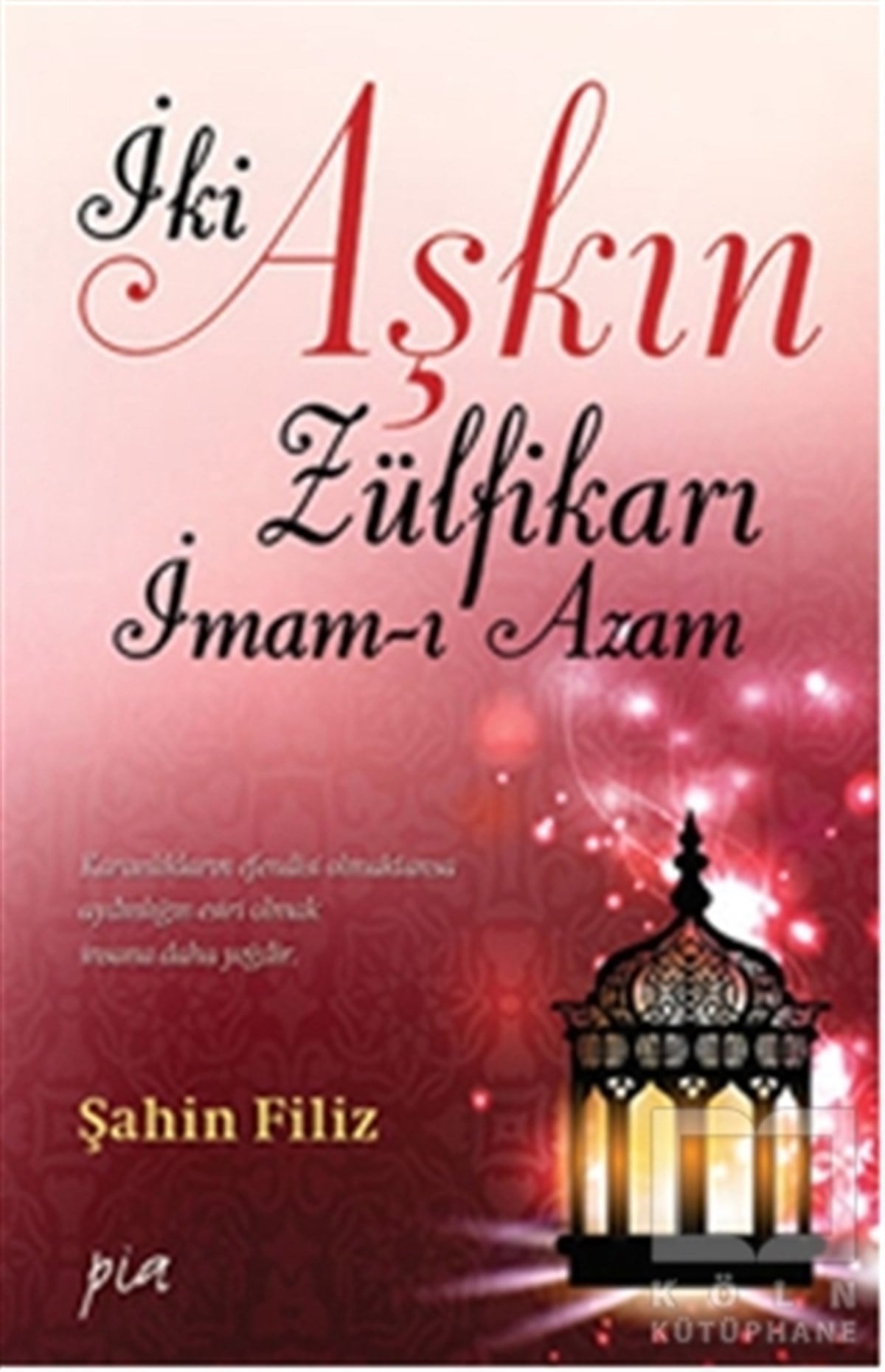 Şahin FilizEdebiyat - Romanİki Aşkın Zülfikarı İmam-ı Azam