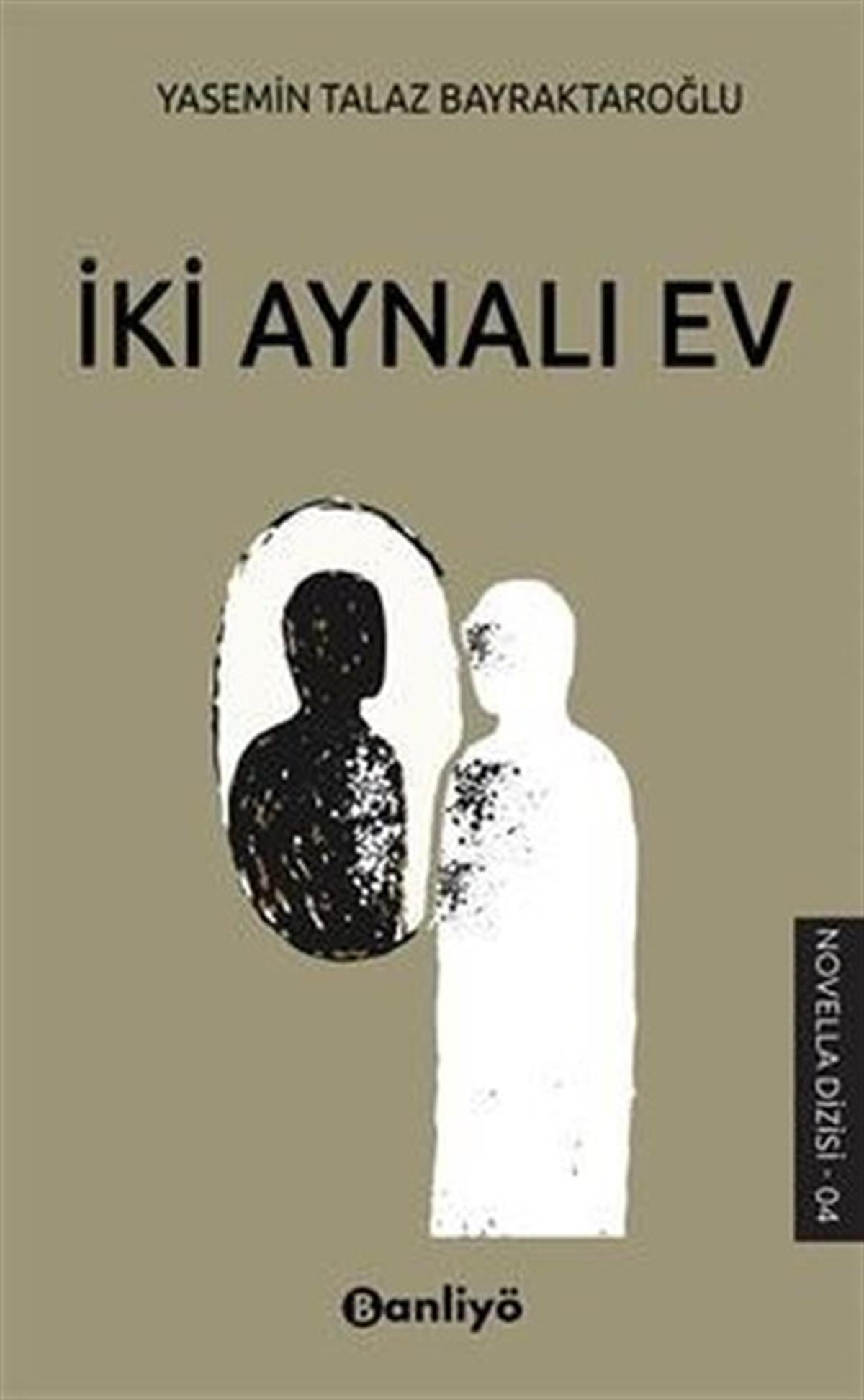 Yasemin Talaz BayraktaroğluTürkiye Romanİki Aynalı Ev