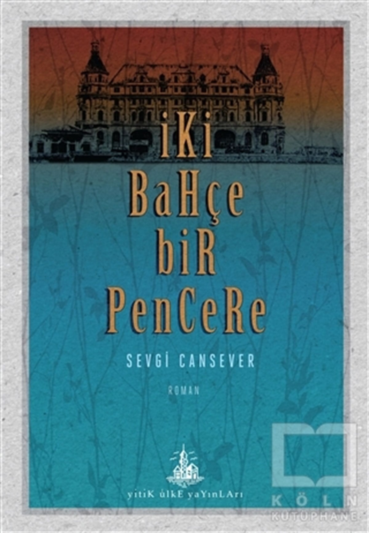 Sevgi CanseverRomanİki Bahçe Bir Pencere