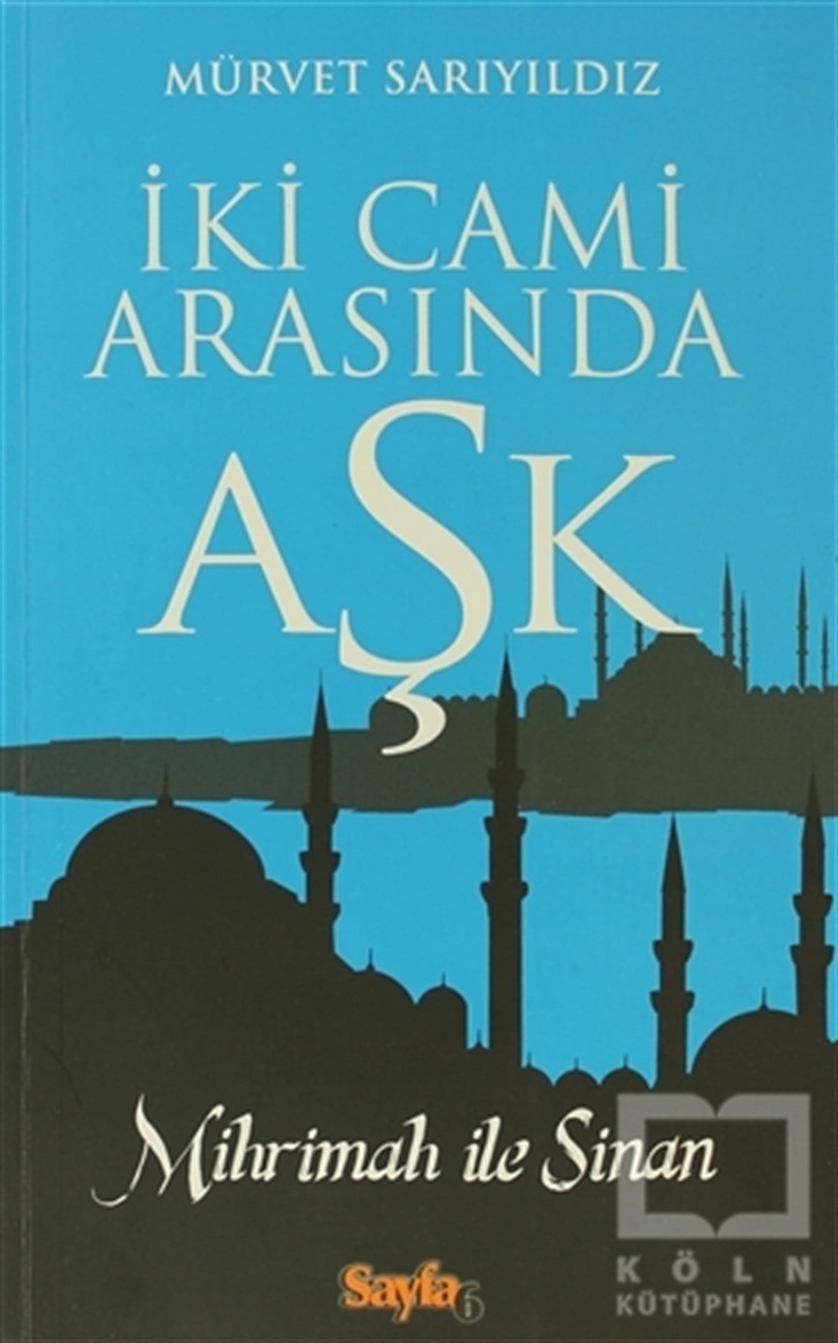 Mürvet SarıyıldızTarihsel Romanlarİki Cami Arasında Aşk